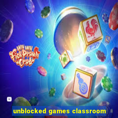 unblocked games classroom